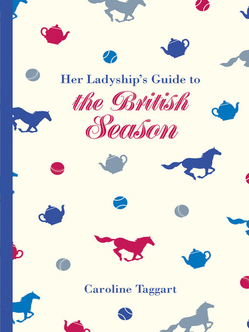 Title details for Her Ladyship's Guide to the British Season by Caroline Taggart - Available